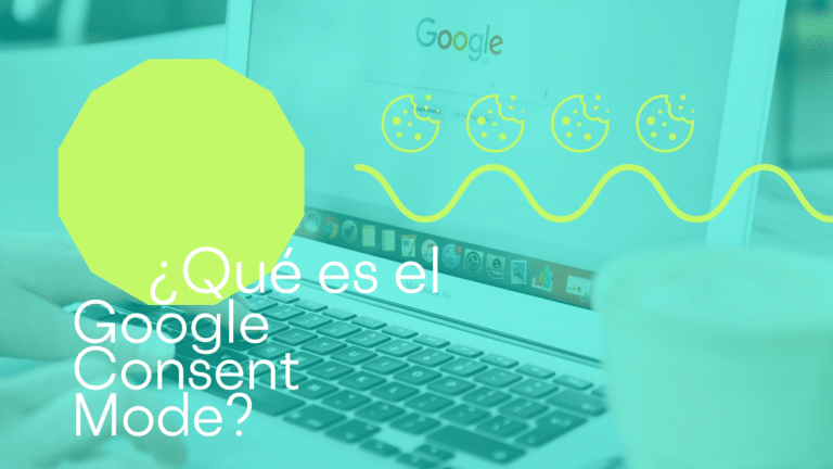 Qué es el google consent mode y por qué lo necesitas