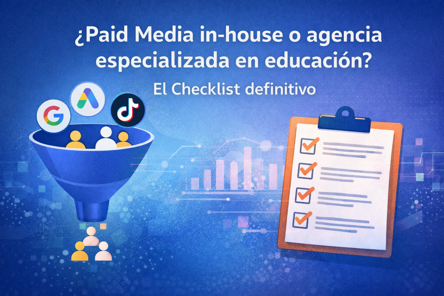 paid media in house o agencia especializada en educacion el checklist definitivo